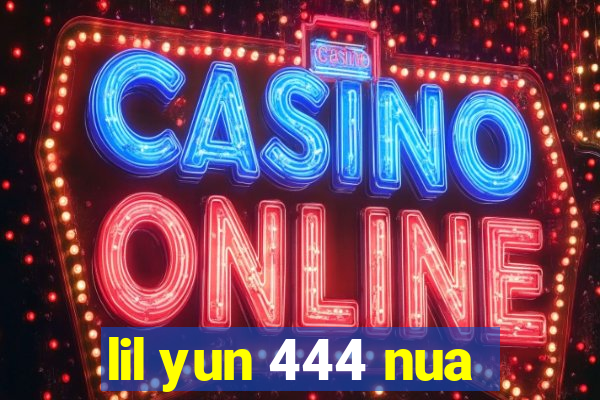 lil yun 444 nua